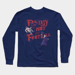 Fantasy Not Football Long Sleeve T-Shirt